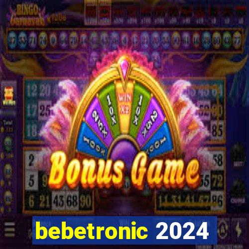 bebetronic 2024